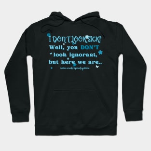 I don't look sick? (MALS & Butterfly) Hoodie